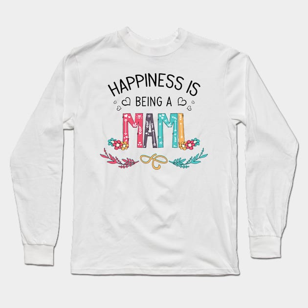 Happiness Is Being A Mami Wildflowers Valentines Mothers Day Long Sleeve T-Shirt by KIMIKA
